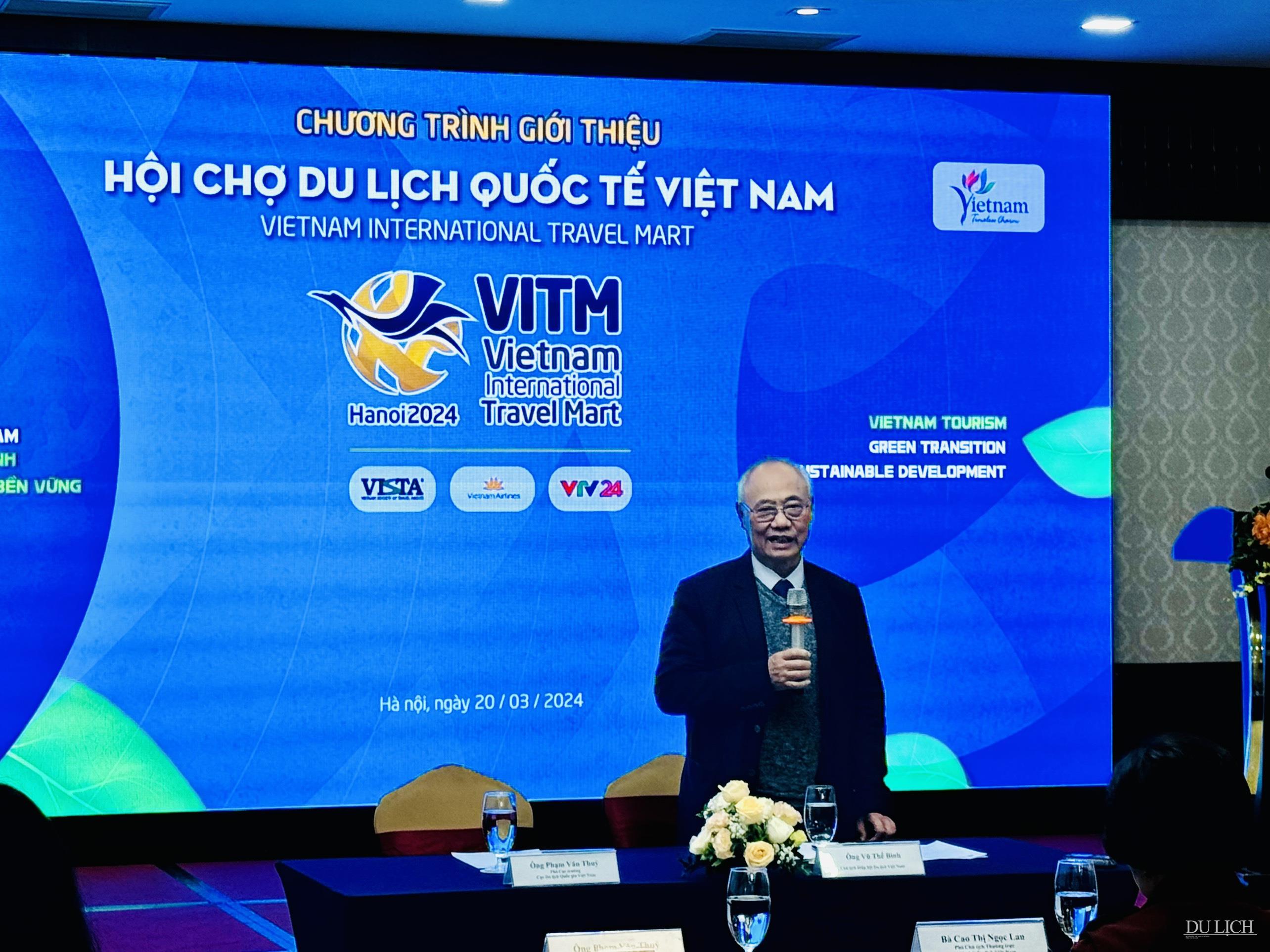 Ông Vũ Thế Bình, Chủ tịch Hiệp hội Du lịch Việt Nam chia sẻ tại Họp báo VITM Hà Nội 2024